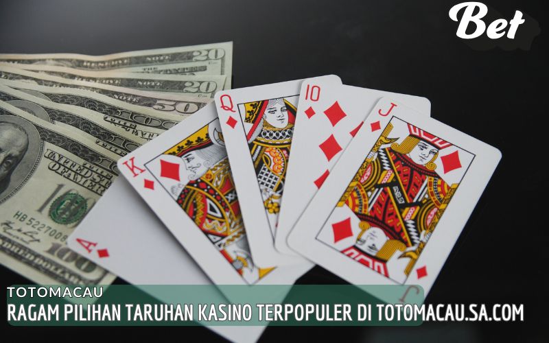 Ragam Pilihan Taruhan Kasino Terpopuler di gracetv.id