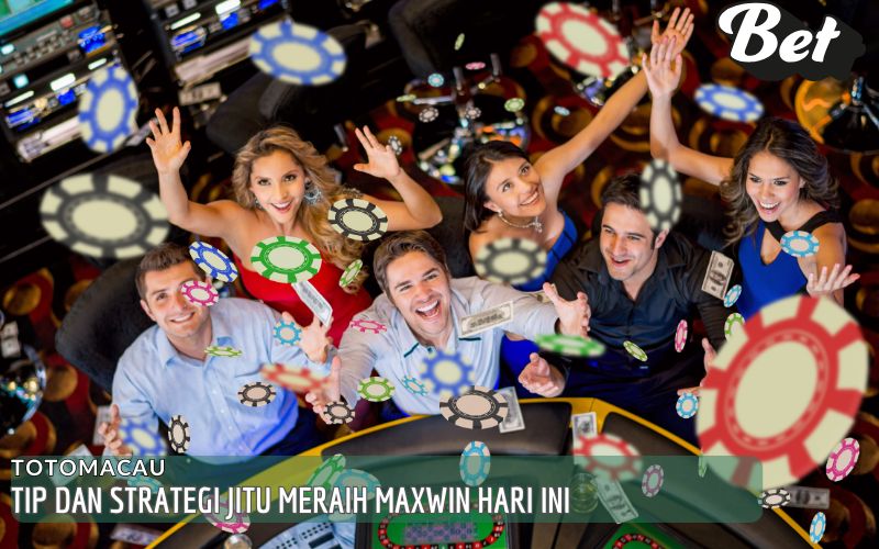 Tip dan Strategi Jitu Meraih Maxwin Hari Ini
