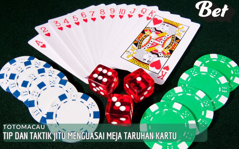 Tip dan Taktik Jitu Menguasai Meja Taruhan Kartu